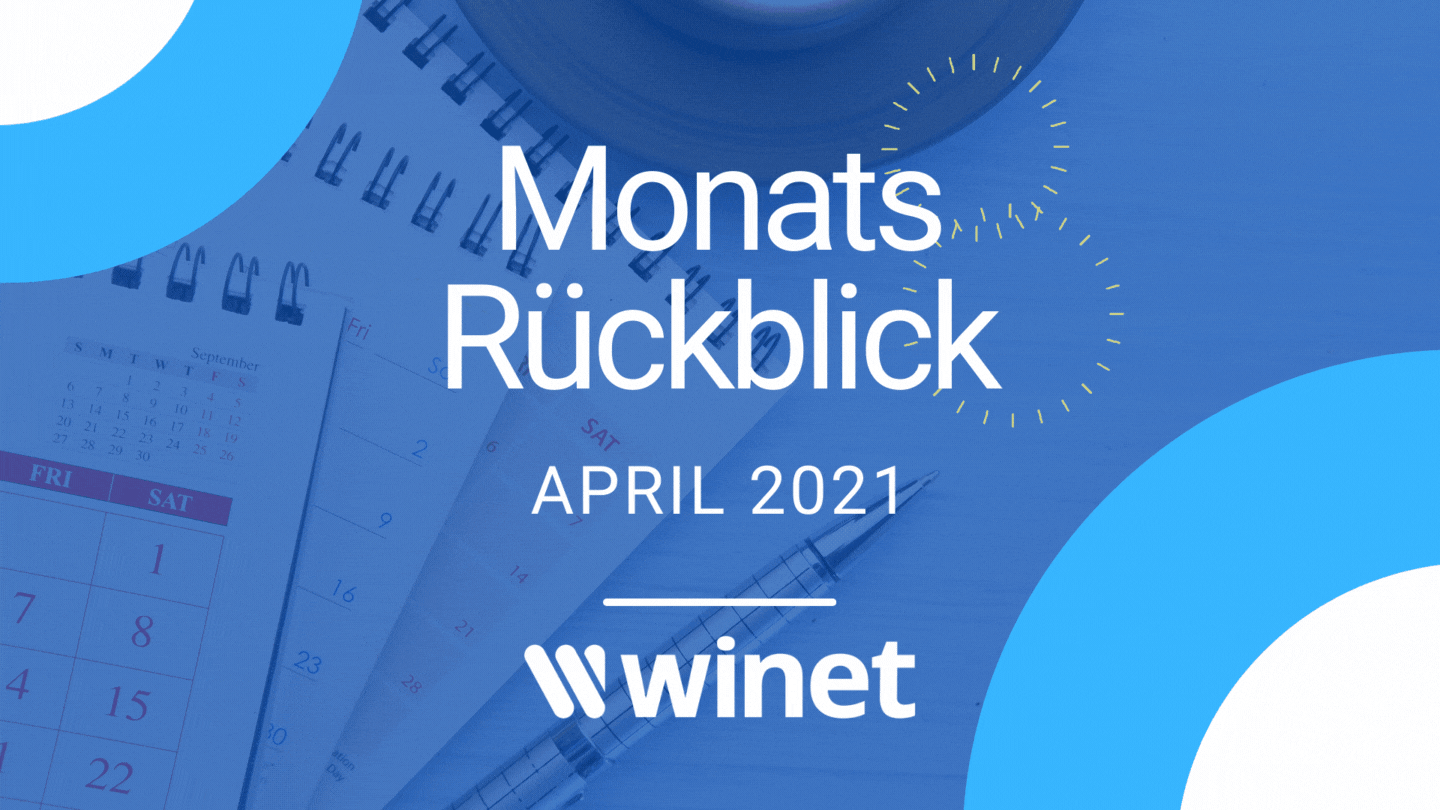 Winet Monatsrückblick April