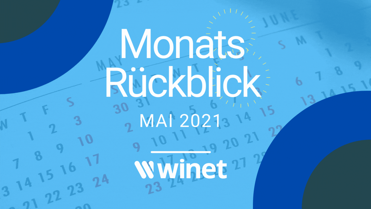 Winet Monatsrückblick Mai 2021