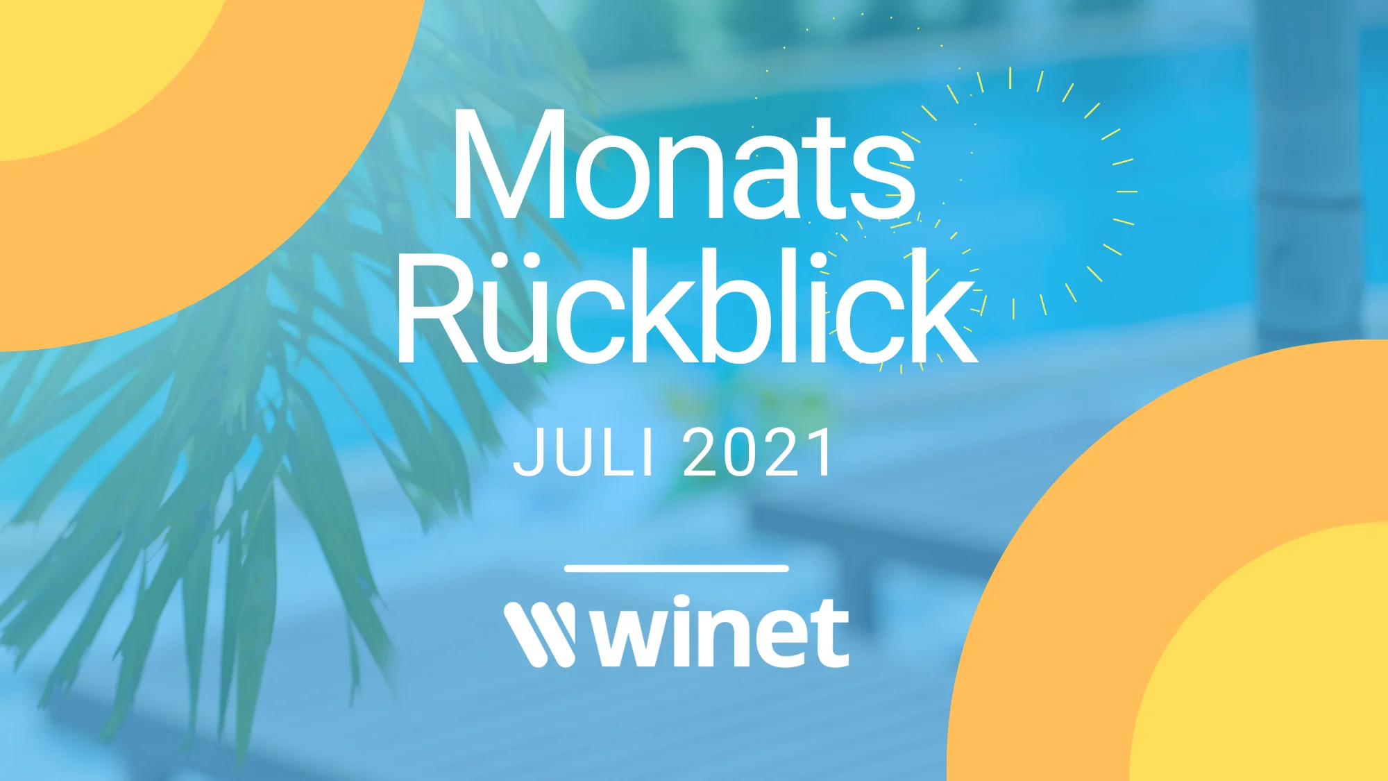 Winet Monatsrückblick Juli 2021 Winet Monatsrückblick Juli 2021