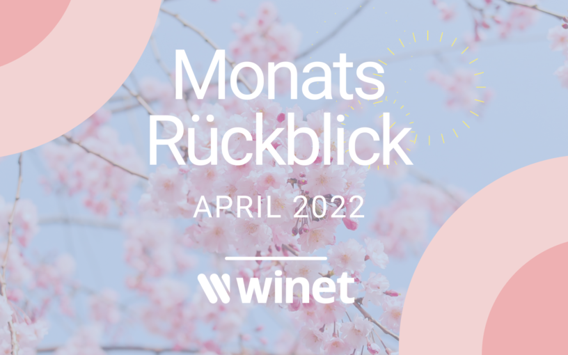 Winet Monatsrückblick April 2022