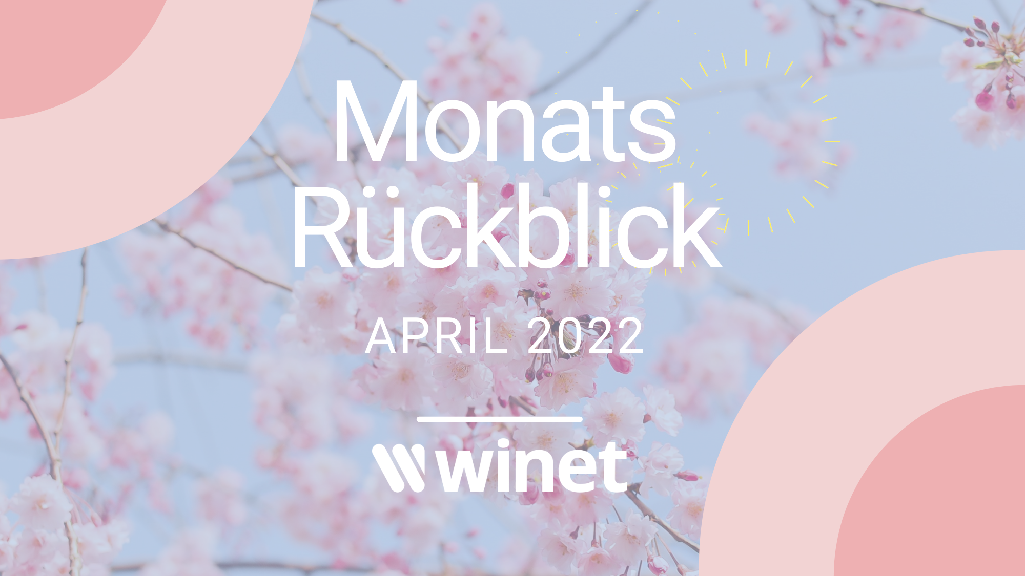 Winet Monatsrückblick April 2022